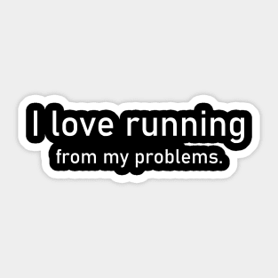 I love running from my problems. Sticker